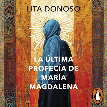 La última profecía de María Magdalena (Audio Libro)